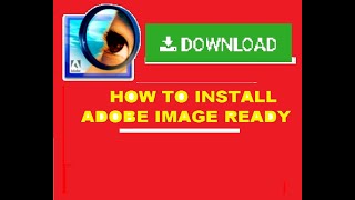 HOW TO INSTALL ADOBE IMAGE READY [upl. by Farica]