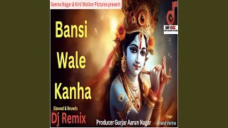 Bansi Wale Kanha Dj Remix Slowed amp Reverb [upl. by Nospmas]