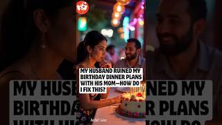 My Husband Ruined My Birthday Dinner Plans with His Mom—How Do I Fix This reddit redditstories [upl. by Roane]