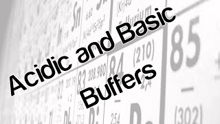 Acidic and Basic Buffers [upl. by Elyr290]