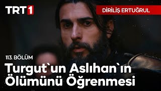 Diriliş Ertuğrul 113 Bölüm  Turgutun Aslıhanın Ölümünü Öğrenmesi [upl. by Ailb]