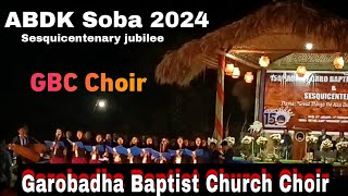 ABDK Soba 2024  Garobadha Church Choir  Sesquicentenary Jubilee GBC [upl. by Ariaic]