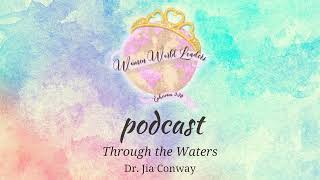 WWL Podcast 0566 Through the Waters Dr Jia Conway [upl. by Ayokal]