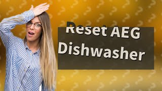 How do I reset my AEG dishwasher [upl. by Sherman]