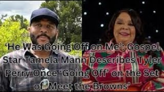 ‘He Was Going Off on Me’ Gospel Star Tamela Mann Describes Tyler Perry Once ‘Go [upl. by Ainevul551]