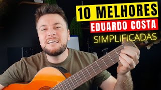 As 10 Melhores de Eduardo Costa pra tocar no Violão 🎸 [upl. by Frolick]