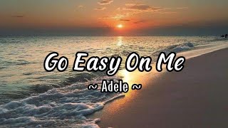 Go Easy On Me  Adele lyrics [upl. by Halley288]