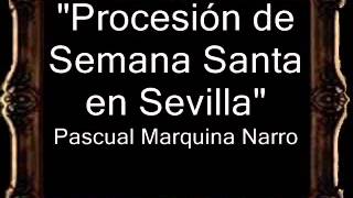 Procesión de Semana Santa en Sevilla  Pascual Marquina Narro BM [upl. by Adnawed]