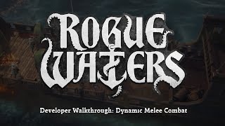 Rogue Waters Developer Walkthrough Dynamic Melee Combat [upl. by Wilmer]