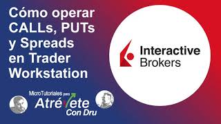 Cómo operar contratos de opciones CALLs PUTs y Spreads en Trader Workstation de Interactive Brokers [upl. by Horvitz]