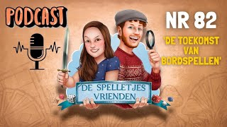 De Spelletjes Vrienden Podcast  Afl 82  De toekomst van bordspellen [upl. by Leihcar726]