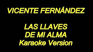 Vicente Fernandez  Las Llaves De Mi Alma Karaoke Lyrics NUEVO [upl. by Razatlab]