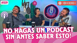 NO HAGAS UN PODCAST 🎙️🎧 SIN ANTES SABER ESTO 😳 159 HAMBRIADOS [upl. by Trow]