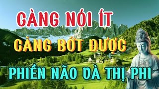 Càng Nói Ít Càng Bớt Phiền Não Thị PhiNói Ít Nói Đúng lúcTu Tại Tâm Không Bằng Tu Tại Miệng [upl. by Dane]