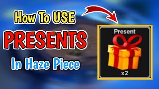 How To Exchange Presents In Haze Piece XMAS UPATE  How To Use Presents In Haze Piece [upl. by Drislane]