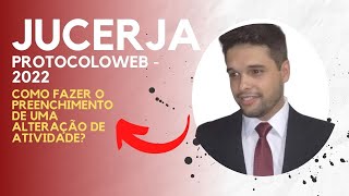 PROTOCOLOWEB 2022  JUCERJA ALTERAÇÃO DE ATIVIDADE [upl. by Lleder]