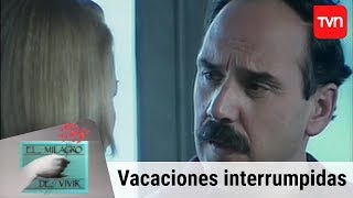 Vacaciones interrumpidas  El milagro de vivir  T1E27 [upl. by Yaj]