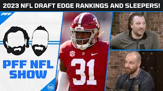 2023 NFL Draft Edge Rankings and Sleepers  PFF NFL Show [upl. by Pickford]