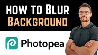 ✅ How To Blur The Background of Your Photos on Photopea Full Guide [upl. by Innep135]