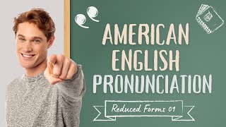 American English Pronunciation  Reduced Forms Part 01 [upl. by Edroi570]