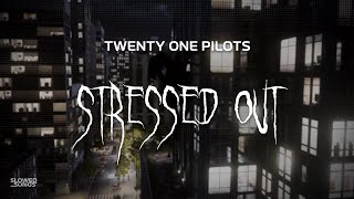 twenty one pilots  stressed out  slowed  reverb  lyrics [upl. by Zillah]