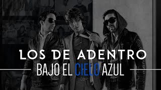 LOS DE ADENTRO  Bajo el Cielo Azul VIdeo Lyric [upl. by Huskey]