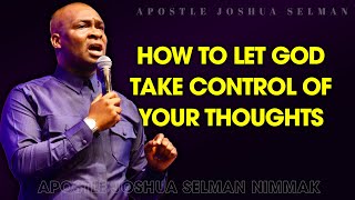 HOW TO LET GOD TAKE CONTROL OF YOUR THOUGHTS  APOSTLE JOSHUA SELMAN [upl. by Coy]