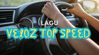 LAGU  VELOZ TOP SPEED [upl. by Nalac110]