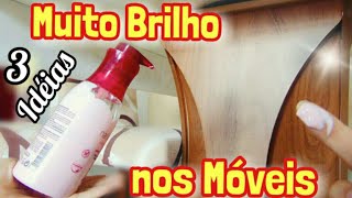 🔥 DEIXE OS MÓVEIS COM MUITO BRILHO 3 dicas maravilhosas [upl. by Nagad]