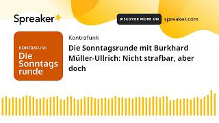 Die Sonntagsrunde mit Burkhard MüllerUllrich Nicht strafbar aber doch [upl. by Sandy]