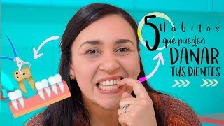 5 HÁBITOS QUE PUEDEN DAÑAR LOS DIENTES 😓 [upl. by Eslehc]