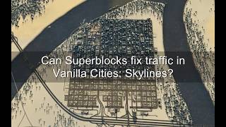 Setting up Superblocks Cities Skylines [upl. by Eelame]