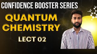 Quantum Chemistry Lect02  Confidence Booster Series [upl. by Omrelliug]