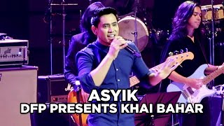 ASYIK  DFP PRESENTS KHAI BAHAR [upl. by Trinette775]