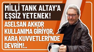 MİLLİ TANK ALTAY’A EŞSİZ YETENEK ASELSAN AKKOR KULLANIMA GİRİYOR KARA KUVVETLERİNDE DEVRİM [upl. by Gader]