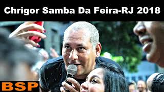 CHRIGOR Ex Exaltasamba  RODA DE SAMBA 2018 BSP [upl. by Gayle576]