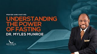 LifeChanging Benefits Of Fasting Spiritual Awakening Guide By Dr Myles Munroe  MunroeGlobalcom [upl. by Clower]