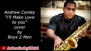 Andrew Conley Boys 2 Men Ill Make Love to You soprano Saxophone Cover [upl. by Osber]