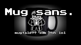 Mug Sans [upl. by Wehttan]