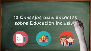 ¡10 Consejos para docentes sobre Educación Inclusiva [upl. by Kraska]