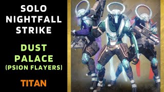 Destiny 1  SOLO Flawless Nightfall  Dust Palace Psion FlayersTaken version  Titan  Gold Tier [upl. by Selemas]