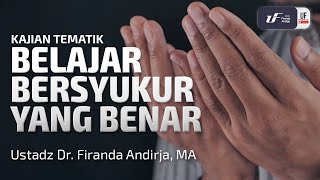 Belajar Bersyukur yang Benar  Ustadz Dr Firanda Andirja MA [upl. by Adnalahs]