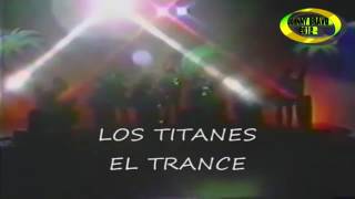 El trance  Los Titanes [upl. by Anreval]