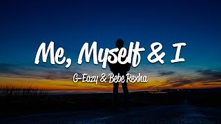 GEazy  Me Myself amp I Lyrics ft Bebe Rexha [upl. by Toolis]