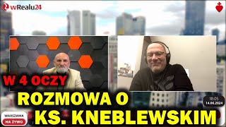 Rozmowa o ks Kneblewskim  wRealu24pl 14 VI AD 2024 Tuba Cordis [upl. by Dicks422]