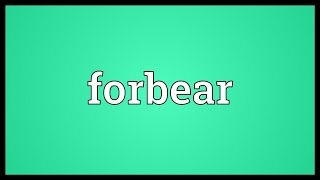 Forbear Meaning [upl. by Alvina]