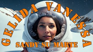 SanDy su Marte  GELIDA VANESSA Official Video [upl. by Silvia788]