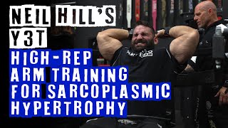 Neil Hill Presents Y3T Arm Training with High Repetitions for Sarcoplasmic Hypertrophy [upl. by Teena]