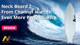 Surfboard review Neck Beard 2 from Channel Islands even more performance [upl. by Arun]