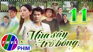 MÙA SẬY TRỔ BÔNG Tập 11  Phim Truyền Hình Việt Nam Hay Mới Nhất 2024  Phim Mới Nhất THVL 2024 [upl. by Adnyc]